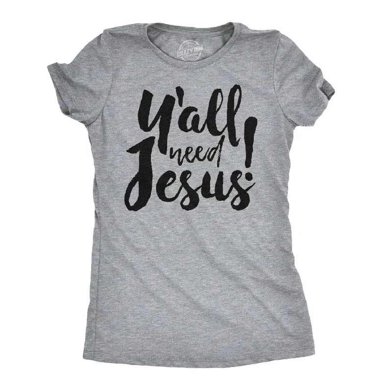 women's oversized hoodie sweatshirt -Y'all Need Jesus Women's T Shirt