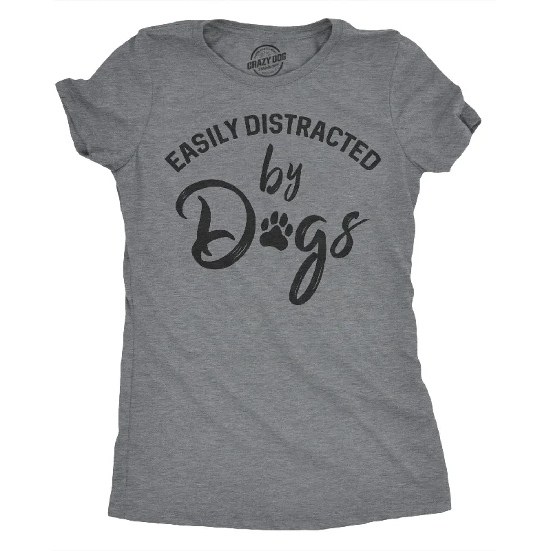 women's soft lounge top -Easily Distracted By Dogs Women's T Shirt