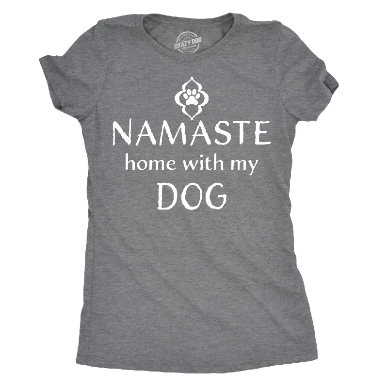 stylish ruffle blouse for women -Namaste Home With My Dog Women's T Shirt