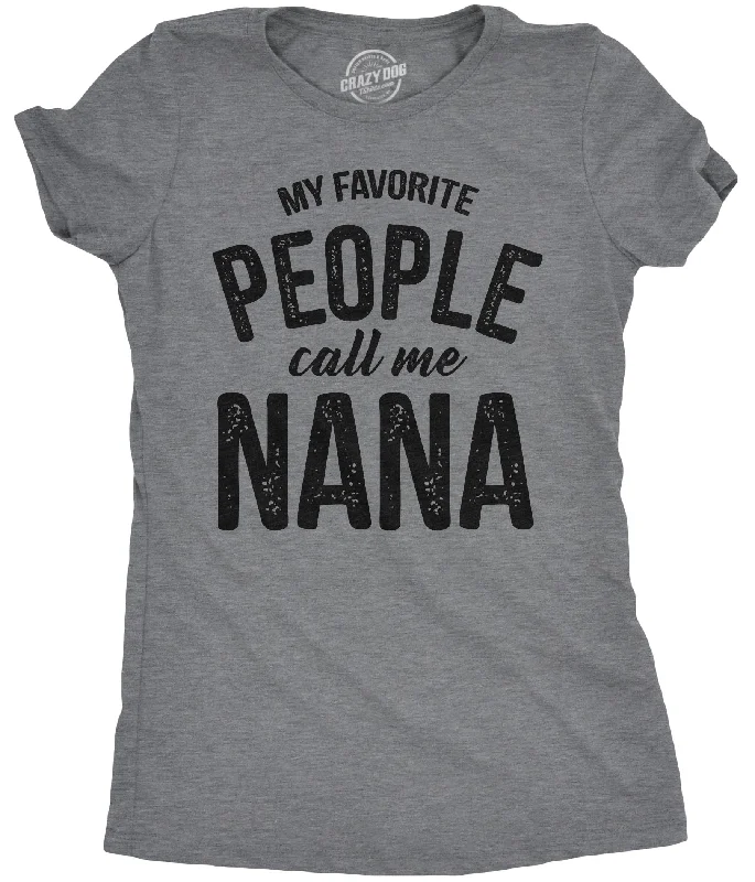 breathable moisture-wicking top for women -My Favorite People Call Me Nana Women's T Shirt