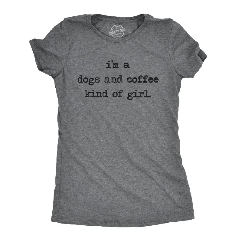 women's sophisticated lace tunic -I'm A Dogs And Coffee Kind Of Girl Women's T Shirt