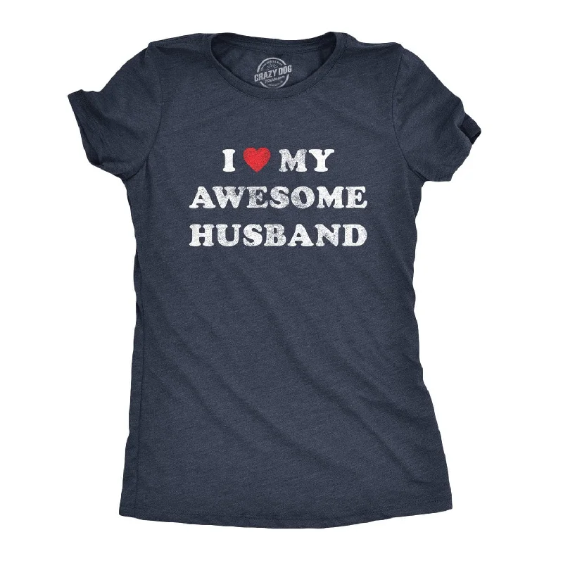 chic asymmetrical top for women -I Love My Awesome Husband Women's T Shirt