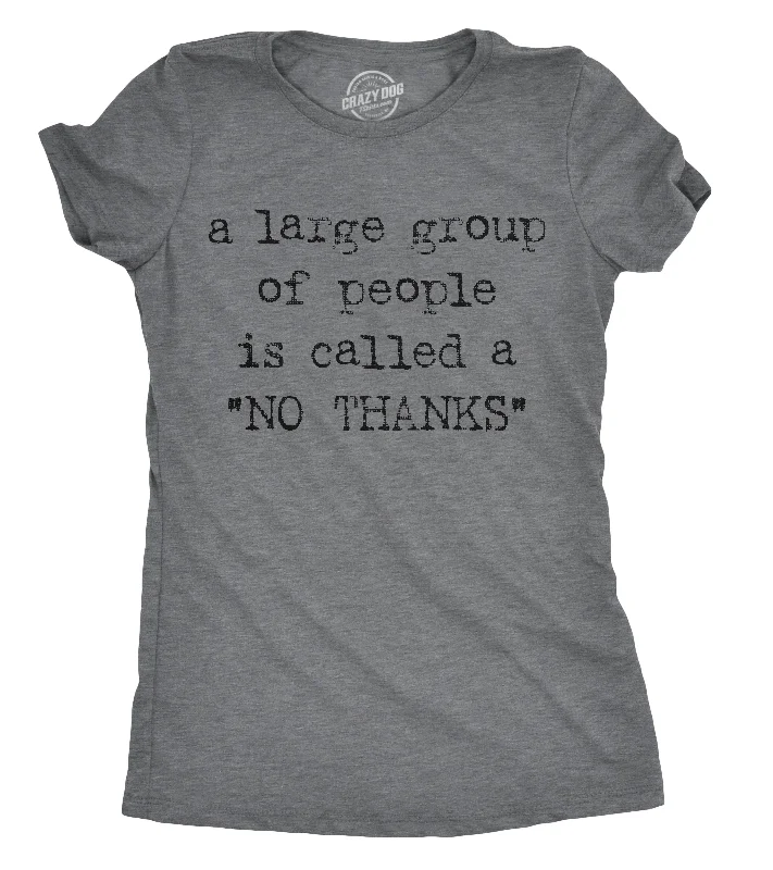 women's striped long sleeve shirt -A Large Group Of People Is Called A "No Thanks" Women's T Shirt